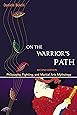 On the Warrior's Path, Second Edition: Philosophy, Fighting, and Martial Arts Mythology