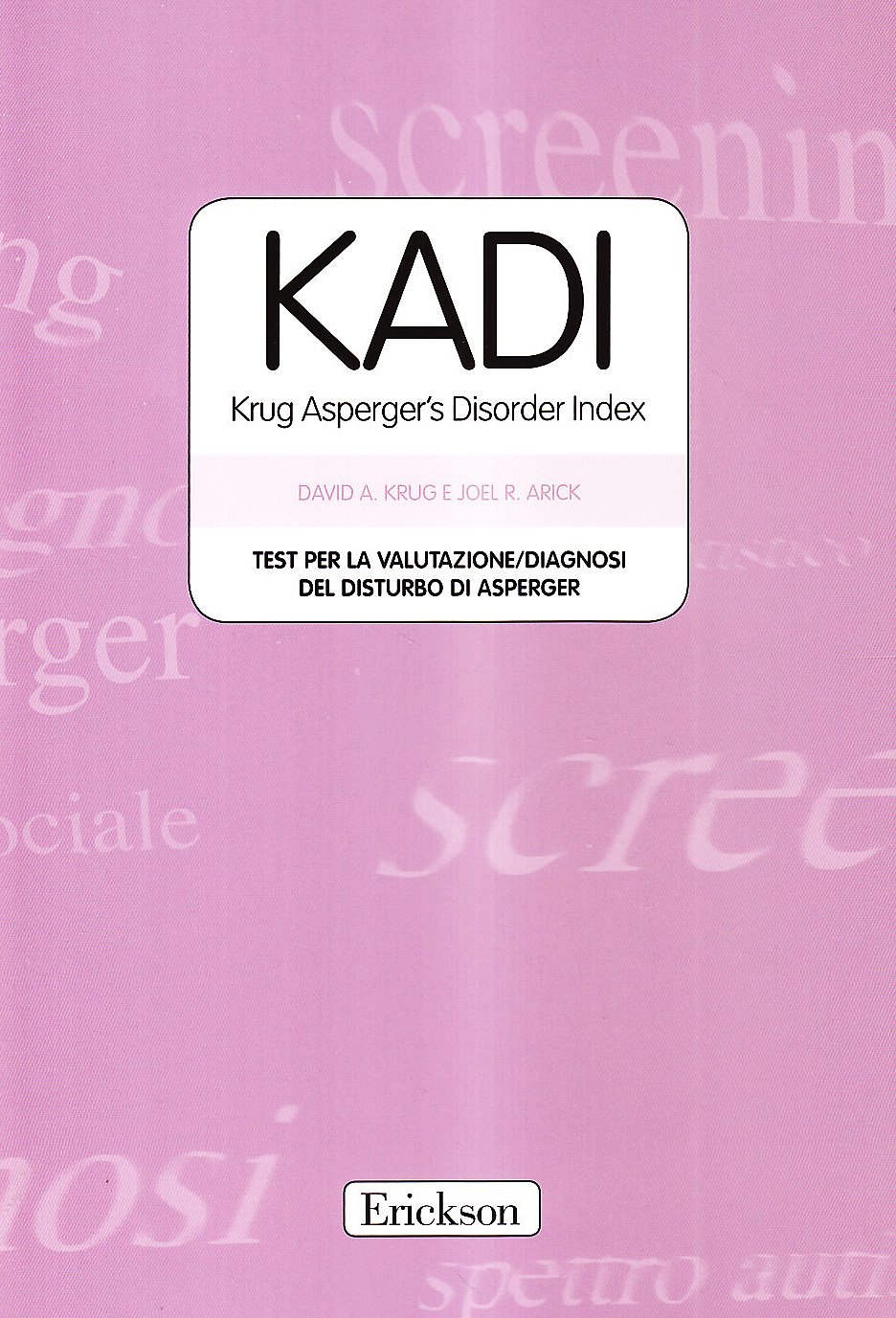 Kadi Krug Asperger S Disorder Index Test Per La Vautazione Diagnosi Della Sindrome Di Asperger Con Protocolli Amazon Co Uk David A Krug Joel R Arick 9788861371736 Books