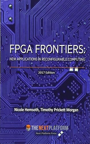 Download FPGA Frontiers: New Applications in Reconfigurable Computing, 2017 Edition PDF