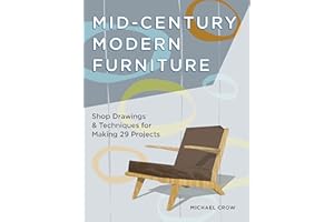 Mid-Century Modern Furniture: Shop Drawings & Techniques for Making 29 Projects