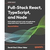 Full-Stack React, TypeScript, and Node: Build scalable and cloud-ready web applications using modern React, TypeScript, and D