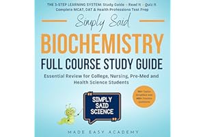 Simply Said Science: Biochemistry Full Course Study Guide: Essential Review for College, MCAT, Pre-Med and Health Science Stu