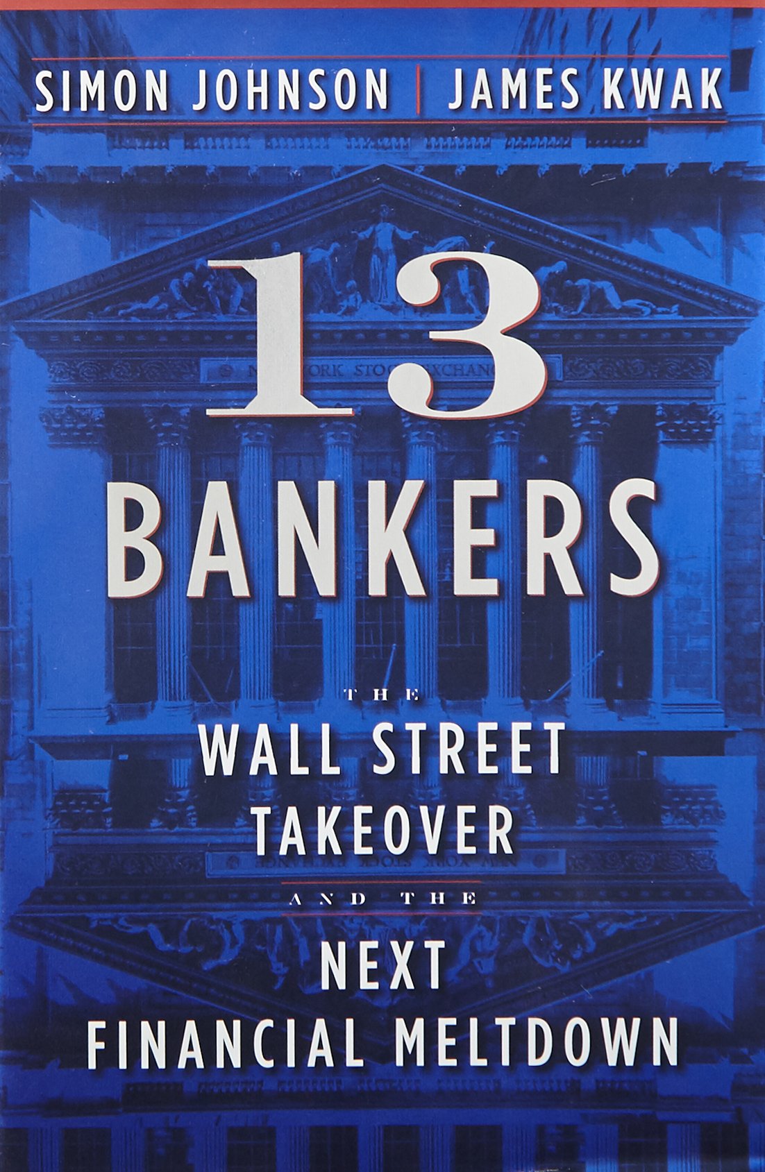 13 Bankers The Wall Street Takeover And The Next Financial