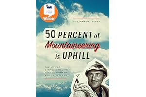 Fifty Percent of Mountaineering is Uphill: The Life of Canadian Mountain Rescue Pioneer Willi Pfisterer