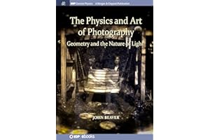 The Physics and Art of Photography, Volume 1: Geometry and the Nature of Light (Iop Concise Physics)