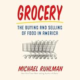 Grocery: The Buying and Selling of Food in America