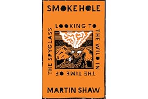 Smoke Hole: Looking to the Wild in the Time of the Spyglass