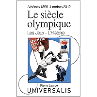 Le Siècle olympique. Les Jeux et l'Histoire (Athènes, 1896-Londres, 2012) (French Edition) book cover Le Siècle olympique. Les Jeux et l'Histoire (Athènes, 1896-Londres, 2012) (French Edition) book cover