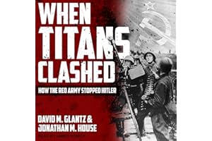 When Titans Clashed: How the Red Army Stopped Hitler