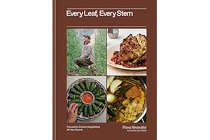 Every Leaf, Every Stem: Craveable, Creative Vegetables All Year Round