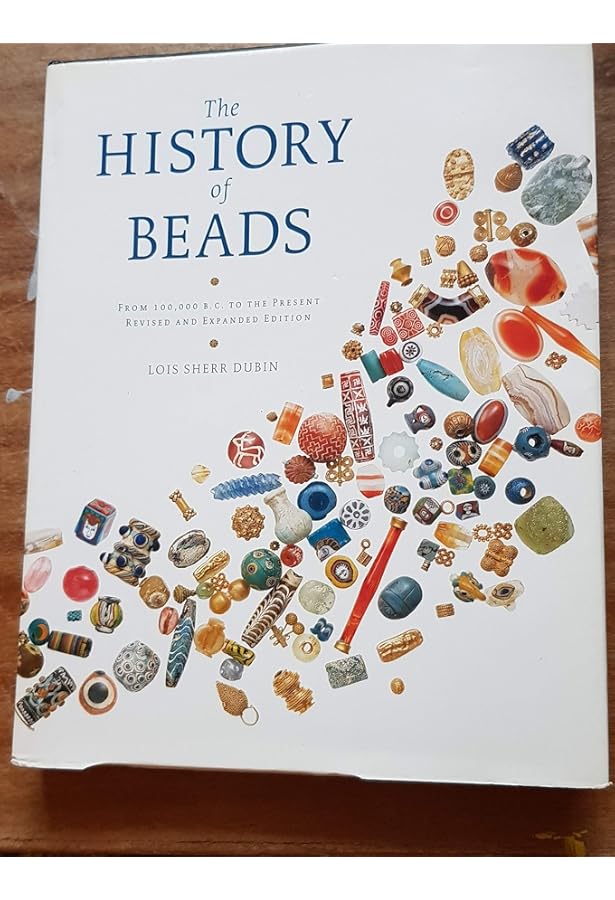 The History of Beads: From 30,000 B.C. to the Present: Dubin, Lois
