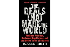 The Deals That Made the World: Reckless Ambition, Backroom Negotiations, and the Hidden Truths of Business – Revealing Corpor