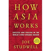 How Asia Works: Success and Failure In the World's Most Dynamic Region