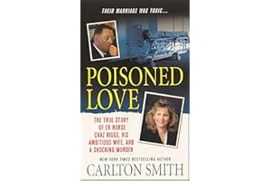 Poisoned Love: The True Story of ER Nurse Chaz Higgs, His Ambitious Wife, and a Shocking Murder