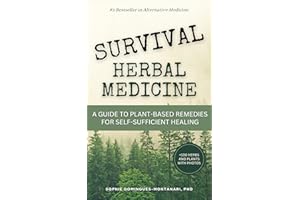 Survival Herbal Medicine: A Comprehensive Guide to Plant-Based Remedies for Self-Sufficient Healing and Resilience Strategies