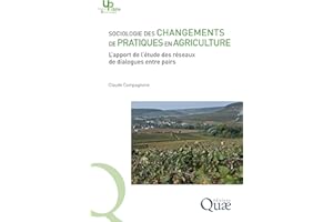 Sociologie des changements de pratiques en agriculture: L’apport de l’étude des réseaux de dialogues entre pairs (French Edit