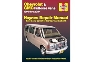Chevrolet & GMC Full-size Vans 1996 thru 2019 Haynes Repair Manual: 1996 thru 2019 - Based on a complete teardown and rebuild