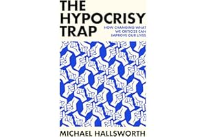 The Hypocrisy Trap: How Changing What We Criticize Can Improve Our Lives