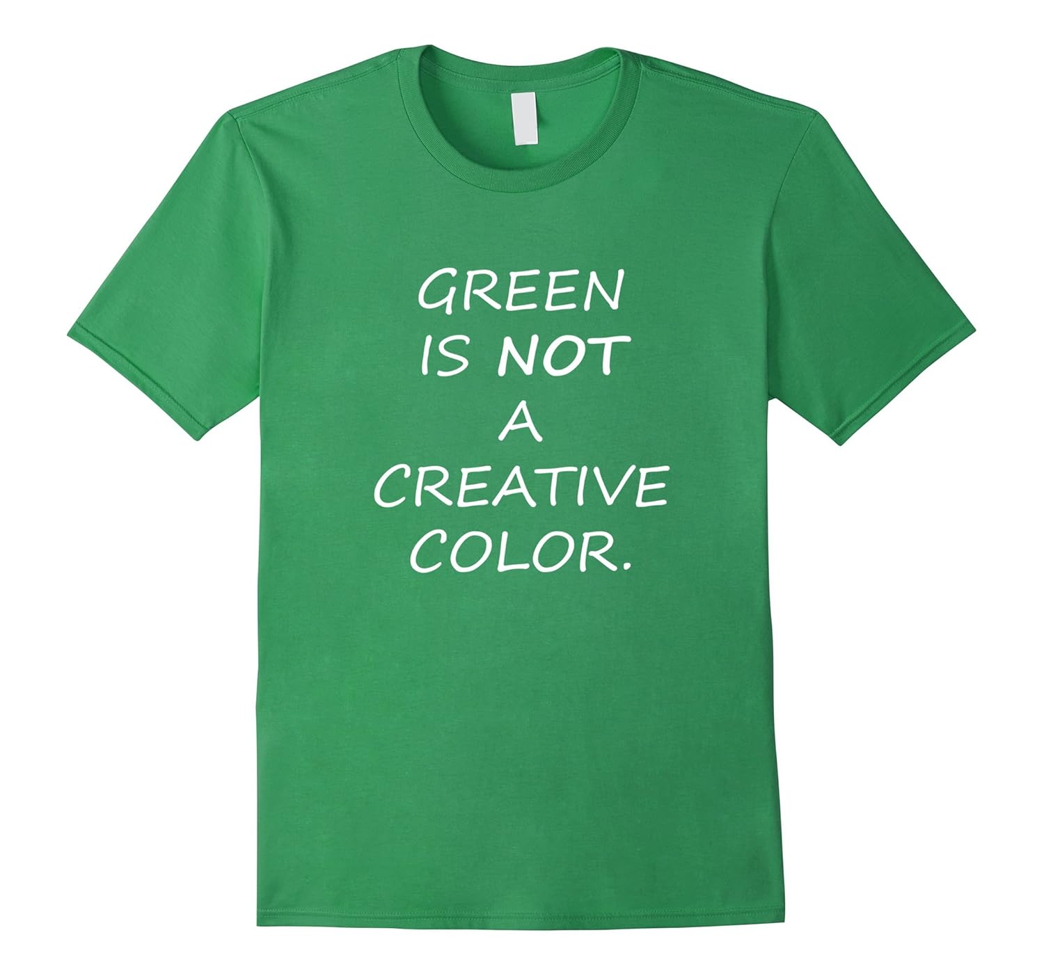 Green Is Not A Creative Color T Shirt Rt Rateeshirt Effy Moom Free Coloring Picture wallpaper give a chance to color on the wall without getting in trouble! Fill the walls of your home or office with stress-relieving [effymoom.blogspot.com]