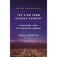 The View from Flyover Country: Dispatches from the Forgotten America book cover The View from Flyover Country: Dispatches from the Forgotten America book cover