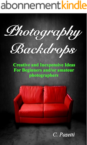 Download Photography Backdrops - Creative and Inexpensive Ideas For Beginners and / or amateur  photographers (English Edition) PDF