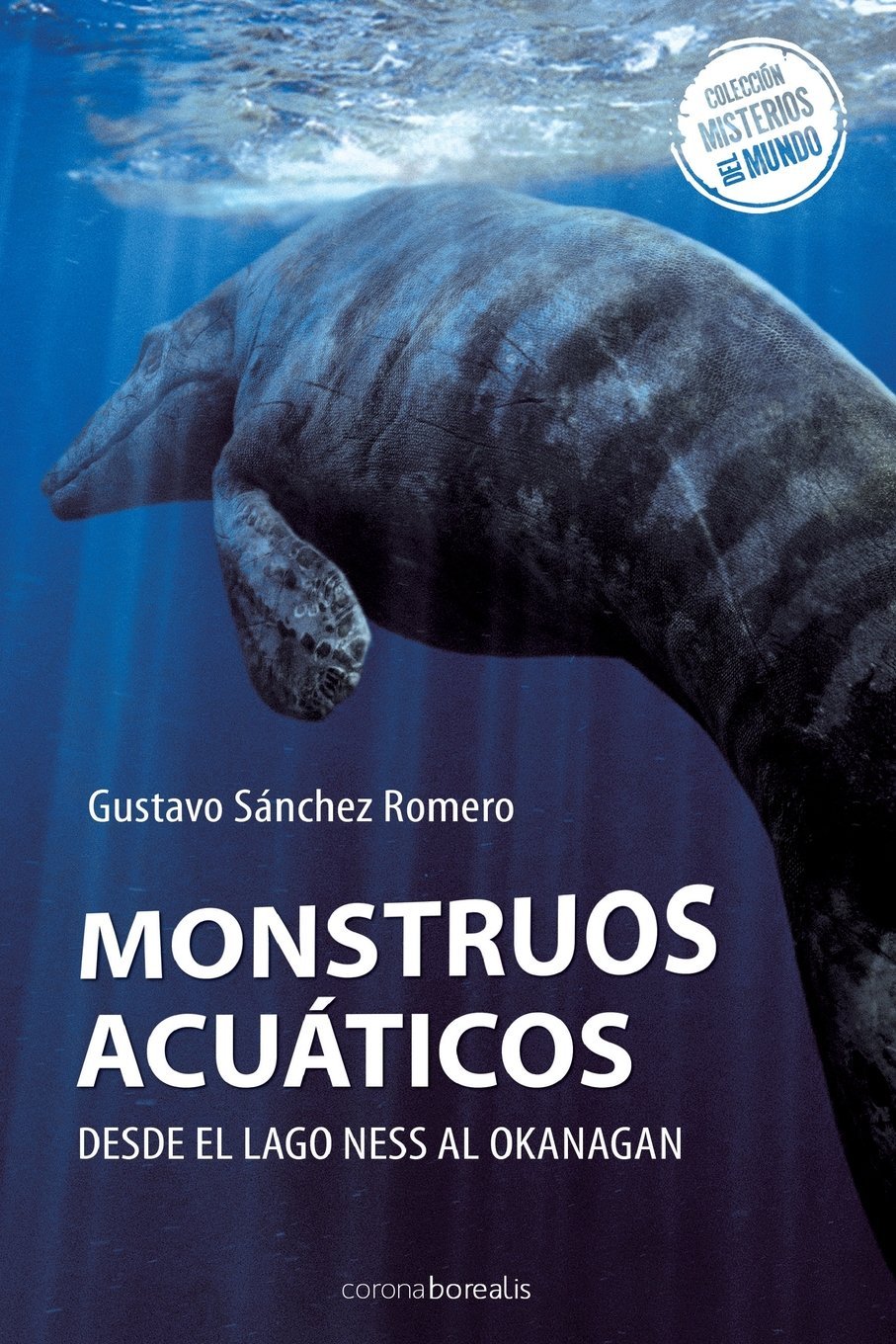 Monstruos Acuáticos: Desde el lago Ness al Okanagan: Amazon.es: Sánchez  Romero, Gustavo: Libros
