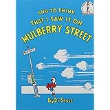 And to Think That I Saw It On Mulberry Street. *Beginner Books/ Dr.Seuss's first book for children!