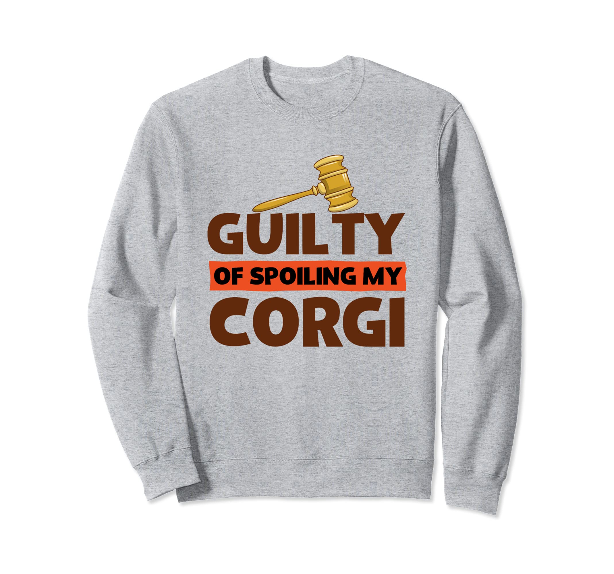 Corgi Owners Guilty Of Spoiling My Corgi Funny Corgi Love Sweatshirt