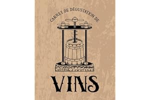 Carnet de dégustation de vins: Un livre, journal, cahier et carnet de notes pour les amoureux du vin marron 0109