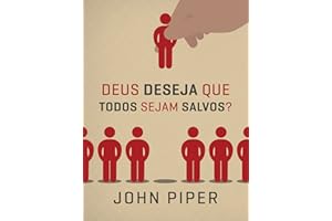 Deus deseja que todos sejam salvos? (Portuguese Edition)