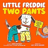 Little Freddie Two Pants: (The Dog with Too Many Pants)