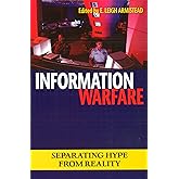 Information Warfare: Separating Hype from Reality (Issues in Twenty-First Century Warfare)