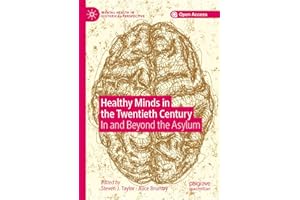 Healthy Minds in the Twentieth Century: In and Beyond the Asylum (Mental Health in Historical Perspective)