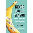 Never Out of Season: How Having the Food We Want When We Want It Threatens Our Food Supply and Our Future