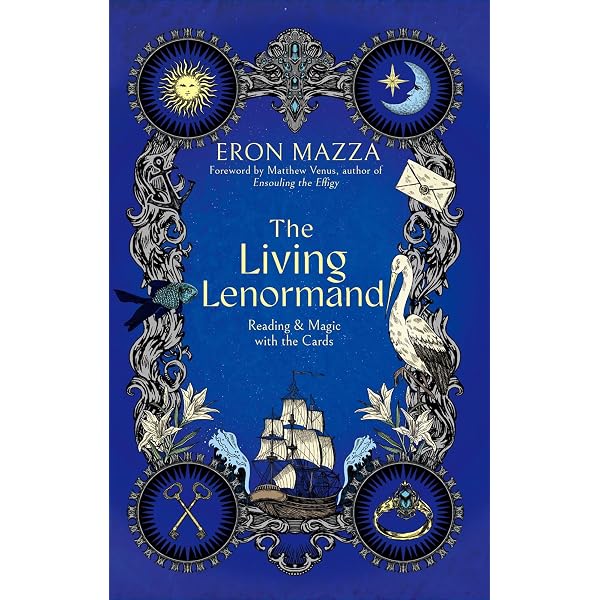 The Living Lenormand: Reading & Magic with the Cards: Mazza, Eron