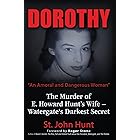 Dorothy, "An Amoral and Dangerous Woman": The Murder of E. Howard Hunt's Wife Watergate's Darkest Secret