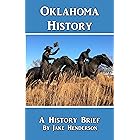 History Brief: Oklahoma History: A Condensed History of the Sooner State (History Briefs Book 3)