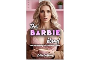 The Barbie Blend: Rapid Feminization and Transgender Transformation Romance