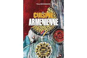 La CUISINE ARMENIENNE de Pierrette - Edition Collector 200 recettes (French Edition)