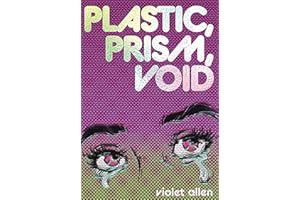 Plastic, Prism, Void: Part One