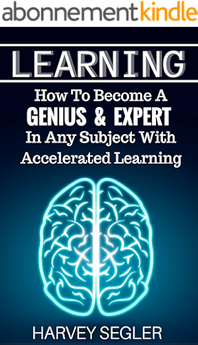 Download Learning: How To Become a Genius & Expert In Any Subject With Accelerated Learning (Accelerated Learning - Learn Faster -How To Learn - Make It Stick - Brain Training) (English Edition) PDF