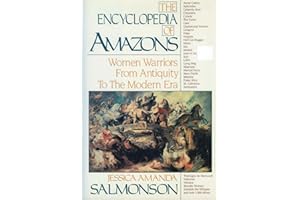 The Encyclopedia of Amazons: Women Warriors from Antiquity to the Modern Era