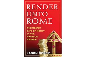 Render Unto Rome: The Secret Life of Money in the Catholic Church