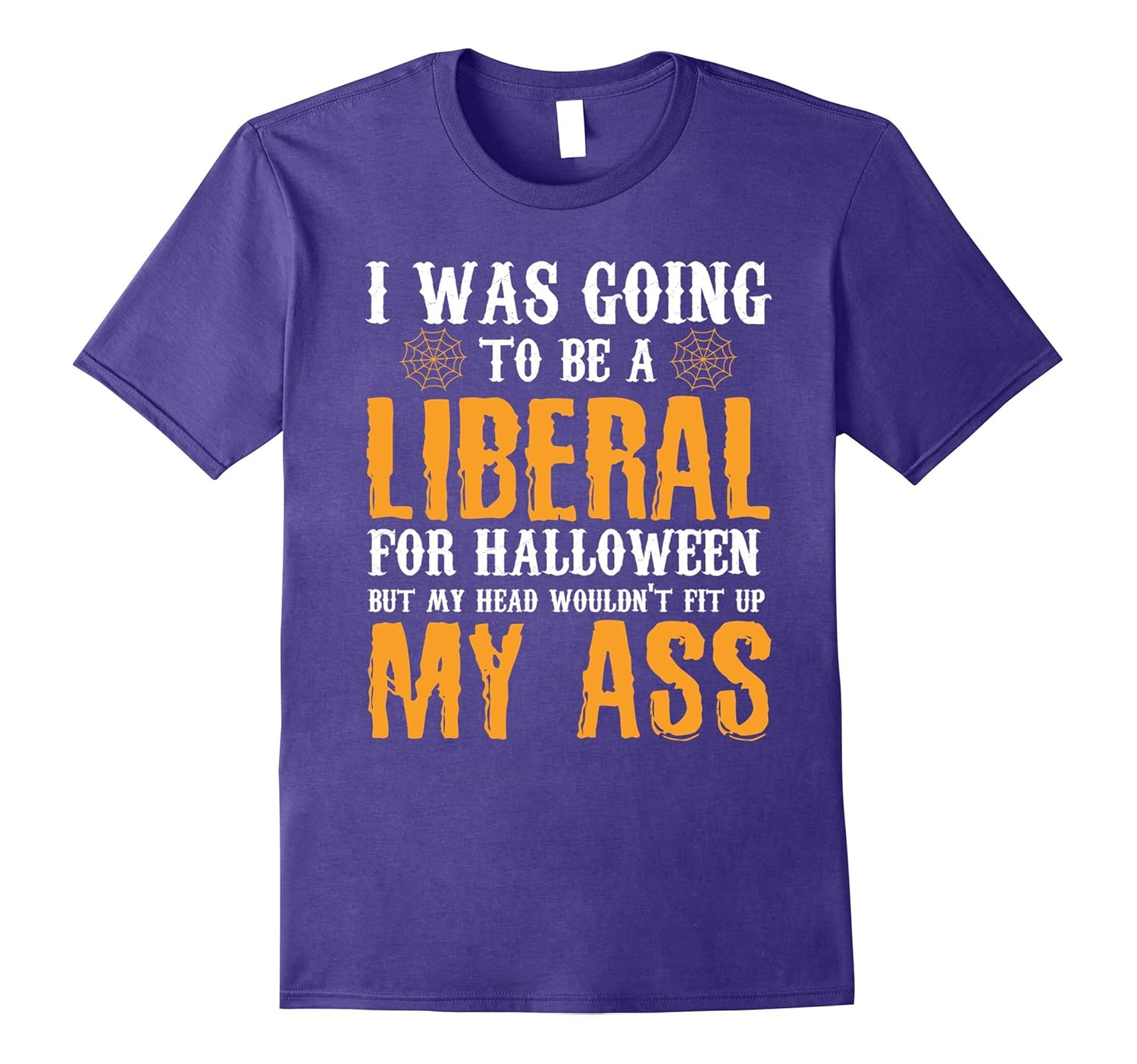 I WAS GOING TO BE A LIBERAL FOR HALLOWEEN T-Shirt-ANZ