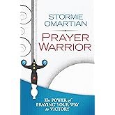 Prayer Warrior: The Power of Praying Your Way to Victory