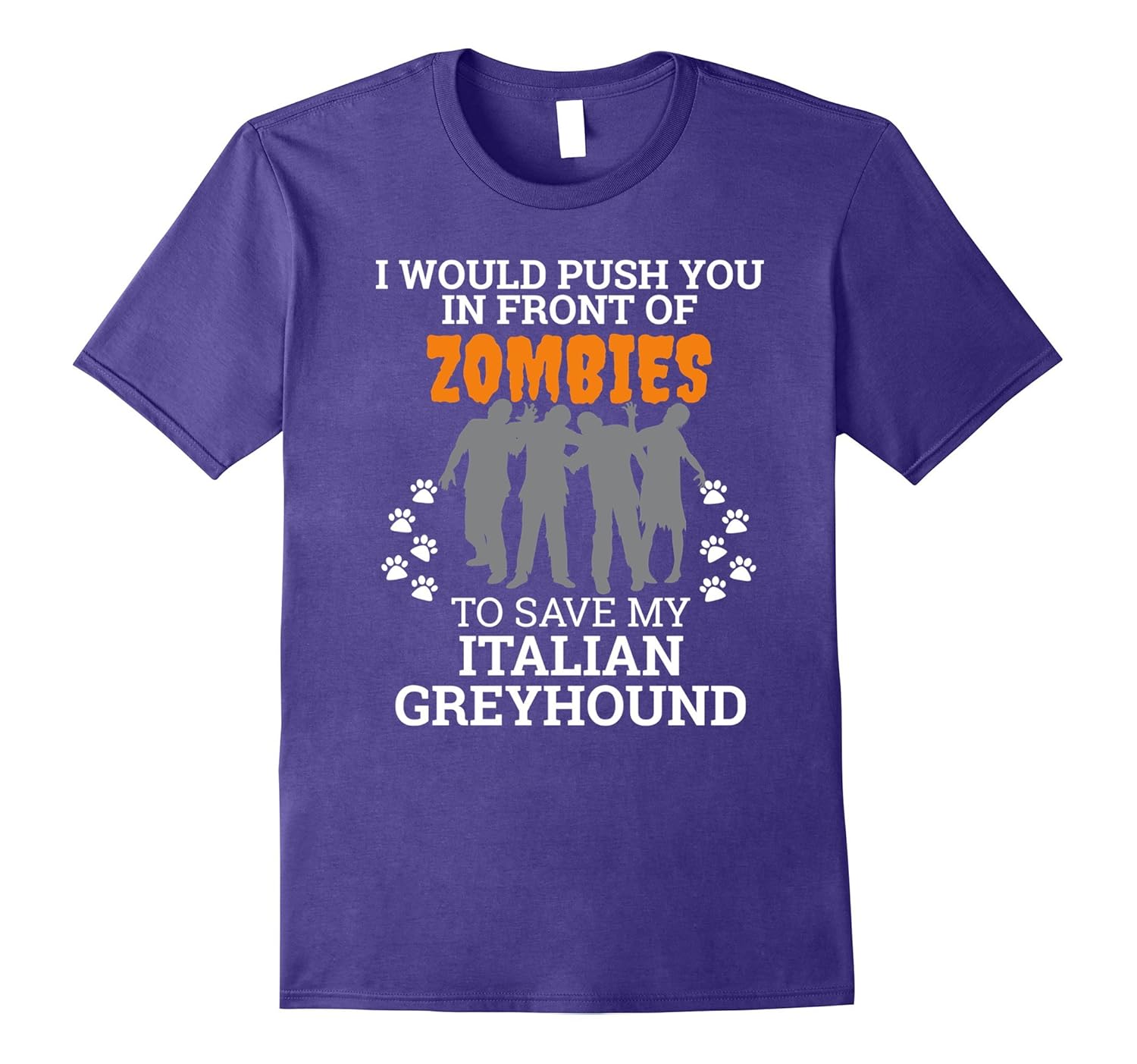 Push You In Front of Zombies Save Italian Greyhound Dog Tee-ANZ