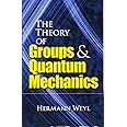 The Theory of Groups and Quantum Mechanics (Dover Books on Mathematics)