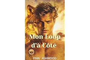 Mon Loup d’à Côté: Une Romance Gay Ennemis à Amants en Petite Ville (Loups du Destin) (French Edition)
