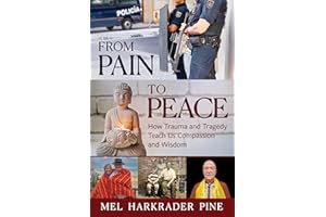 From Pain to Peace: How Trauma and Tragedy Teach Us Compassion and Wisdom