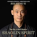 Shaolin Spirit: The Way to Self-Mastery